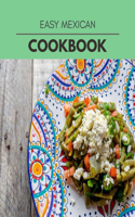 Easy Mexican Cookbook: Easy Recipes For Preparing Tasty Meals For Weight Loss And Healthy Lifestyle All Year Round