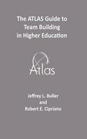 ATLAS Guide to Team Building in Higher Education