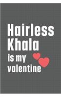 Hairless Khala is my valentine: For Hairless Khala Dog Fans