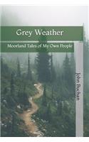 Grey Weather: Moorland Tales of My Own People