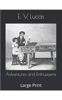 Adventures and Enthusiasms: Large Print