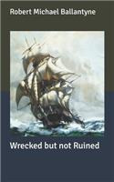 Wrecked but not Ruined
