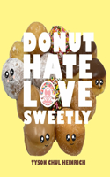 Donut Hate Love Sweetly