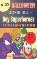 Kids Halloween Coloring Book Of Boy Superheroes in Scary Halloween Scenes: Halloween Activity Book for Parents Looking for Fun Indoor Halloween Activities for Kids