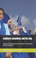 stubborn schoolboy and his dog: Journey of Stubbornness and Discovery: Unearthing the True Treasure"