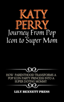 Katy Perry Journey from Pop Icon to Super Mom