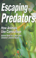 Escaping the Predators: How Animals Use Camouflage - Animal Book for 8 Year Olds Children's Animal Books