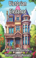 Victorian Elegance: A Coloring Journey Through 200 Houses