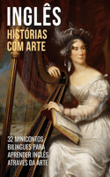 Inglês - Histórias com Arte: 32 Minicontos Bilingues Para Aprender Inglês Através da Arte