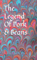 The Legend Of Pork & Beans: (Pork & Beans)