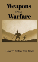 Weapons of our Warfare