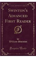 Swinton's Advanced First Reader (Classic Reprint)