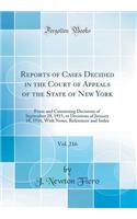 Reports of Cases Decided in the Court of Appeals of the State of New York, Vol. 216: From and Containing Decisions of September 28, 1915, to Decisions of January 18, 1916, with Notes, References and Index (Classic Reprint)