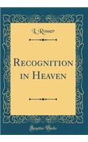 Recognition in Heaven (Classic Reprint)