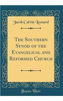 The Southern Synod of the Evangelical and Reformed Church (Classic Reprint)