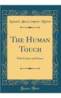 The Human Touch: With Fantasy and Poems (Classic Reprint)