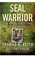 Seal Warrior: The Only Easy Day Was Yesterday