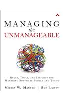 Managing the Unmanageable: Rules, Tools, and Insights for Managing Software People and Teams: Rules, Tools, and Insights for Managing Software People and Teams
