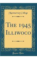 The 1945 Illiwoco (Classic Reprint)