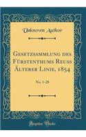Gesetzsammlung Des Fürstenthums Reuß Älterer Linie, 1854: No. 1-28 (Classic Reprint)