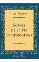 Scï¿½nes de la Vie Californienne (Classic Reprint)