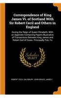 Correspondence of King James VI. of Scotland with Sir Robert Cecil and Others in England