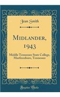 Midlander, 1943: Middle Tennessee State College, Murfreesboro, Tennessee (Classic Reprint)