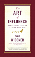 Art of Influence: Persuading Others Begins with You