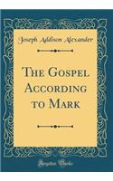 The Gospel According to Mark (Classic Reprint)