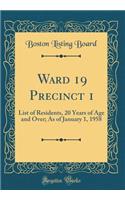 Ward 19 Precinct 1: List of Residents, 20 Years of Age and Over; As of January 1, 1958 (Classic Reprint): List of Residents, 20 Years of Age and Over; As of January 1, 1958 (Classic Reprint)