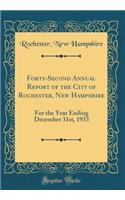 Forty-Second Annual Report of the City of Rochester, New Hampshire: For the Year Ending December 31st, 1933 (Classic Reprint)