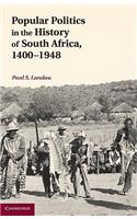 Popular Politics in the History of South Africa, 1400-1948