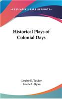 Historical Plays of Colonial Days