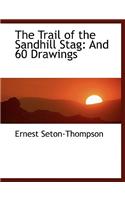 The Trail of the Sandhill Stag: And 60 Drawings