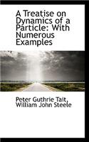Treatise on Dynamics of a Particle: With Numerous Examples