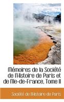 Memoires de La Societe de L'Histoire de Paris Et de L'Ile-de-France, Tome II: (English)