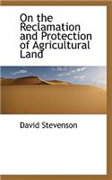 On the Reclamation and Protection of Agricultural Land