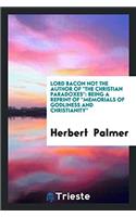 Lord Bacon Not the Author of the Christian Paradoxes: Being a Reprint of Memorials of Godliness and Christianity