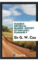 Hughes's Historical Readers. (History of England.) Standard V