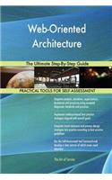 Web-Oriented Architecture The Ultimate Step-By-Step Guide