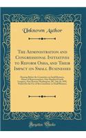 The Administration and Congressional Initiatives to Reform Osha, and Their Impact on Small Businesses: Hearing Before the Committee on Small Business, House of Representatives, One Hundred Fourth Congress, First Session; Washington, DC, July 26, 19