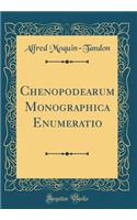 Chenopodearum Monographica Enumeratio (Classic Reprint)