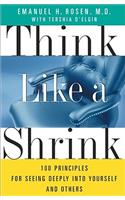Think Like a Shrink: 100 Principles for Seeing Deeply Into Yourself and Others