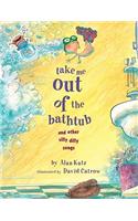 Take Me Out of the Bathtub and Other Silly Dilly Songs