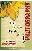 Simple Guide to Great Photography