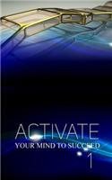 Activate Your Mind to Succeed