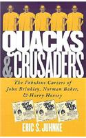 Quacks and Crusaders: The Fabulous Careers of John Brinkley, Norman Baker, and Harry Hoxsey