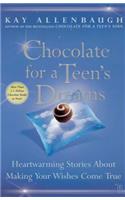 Chocolate for a Teen's Dreams: Heartwarming Stories about Making Your Wishes Come True