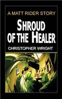 Shroud of the Healer, a Matt Rider Detective Thriller