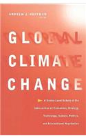 Global Climate Change: A Senior-Level Debate at the Intersection of Economics, Strategy, Technology, Science, Politics, and International Negotiation